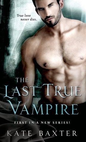 The Last True Vampire by Kate Baxter