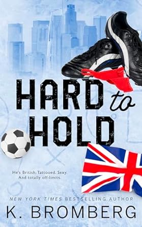 Hard to Hold by K. Bromberg