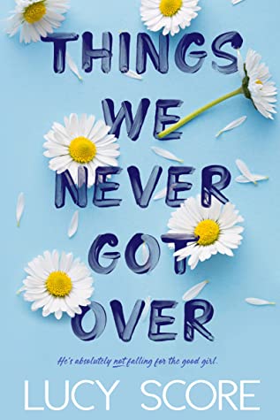 Book cover Things We Never Got Over by Lucy Score