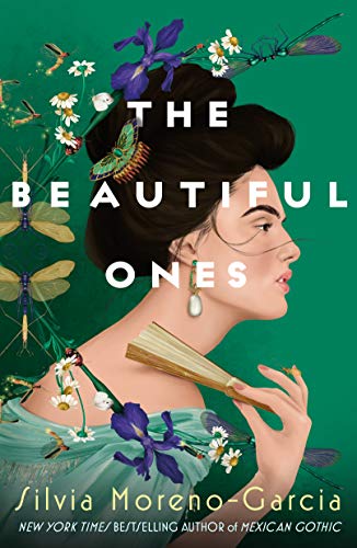 the beautiful ones by Silvia Moreno Garcia