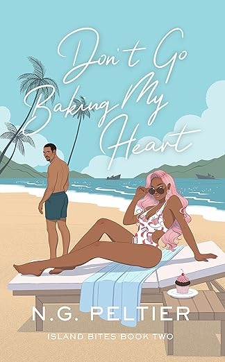 Don't Go Baking My Heart by N.G. Peltier