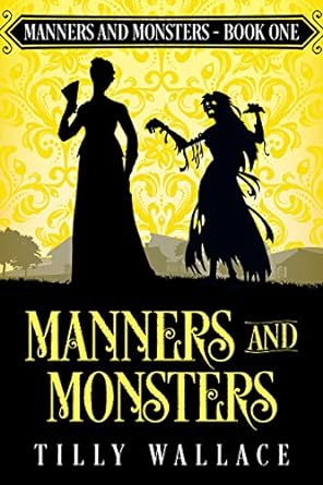 Manners and Monsters by Tilly Wallace