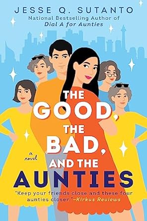 The Good, the Bad and the Aunties by Jesse Q. Sutanto
