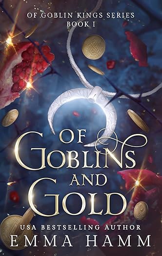 Of Goblins and Gold by Emma Hamm