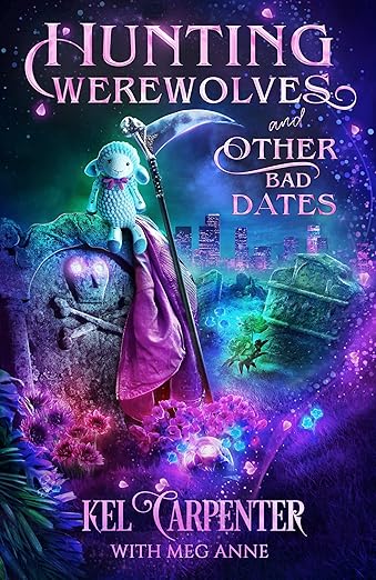 Hunting Werewolves and Other Bad Dates by Ken Carpenter and Meg Anne