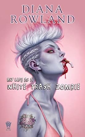 My Life as a White Trash Zombie by Diana Rowland