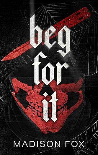 Beg for It by Madison Fox