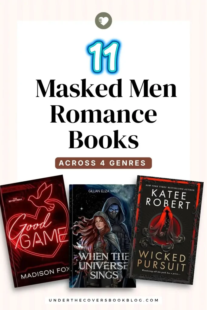 11 masked men romance books across 4 genres with covers of good game by Madison fox, when the universe sings by Gillian Eliza west and wicked pursuit by Katee robert