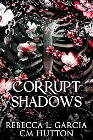 Corrupt Shadows by Rebecca L. Garcia and C.M. Hutton