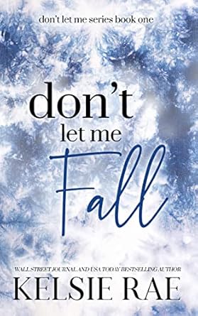 Don't Let Me Fall by Kelsie Rae