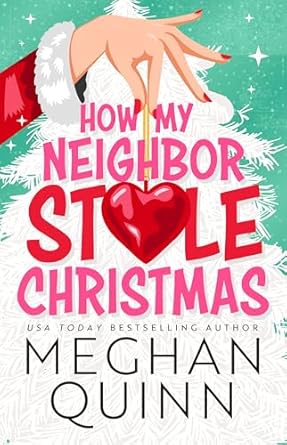 How My Neighbor Stole Christmas by Meghan Quinn