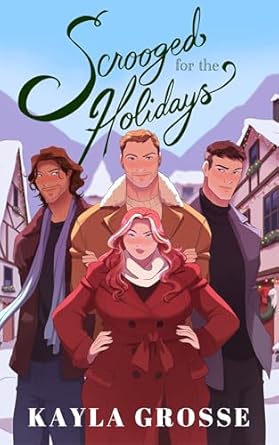 Scrooged for the Holidays by Kayla Grosse