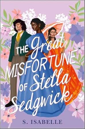 The Great Misfortune of Stella Sedgwick by S. Isabelle