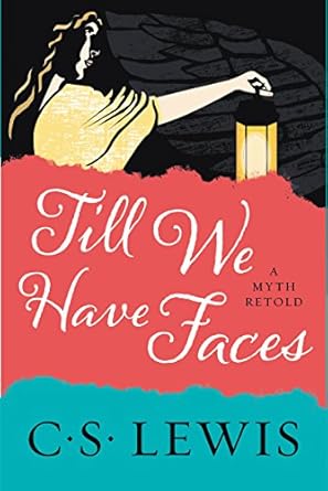 Till We Have Faces by C.S. Lewis