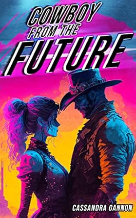 Cowboy from the Future by Cassandra Gannon
