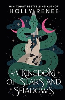 Kingdom of Stars and Shadows by Holly Renee