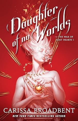 The War of Lost Hearts by Carissa Broadbent
