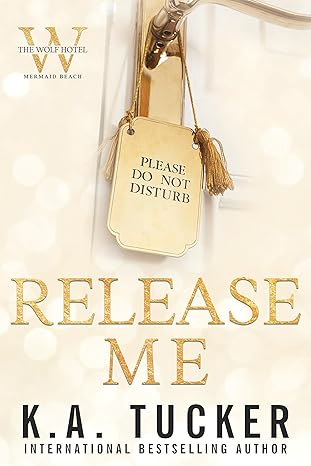 Release Me by K.A. Tucker