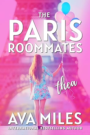 The Paris Roommates: Thea “A Shy Girl Daring to Dream” by Ava Miles