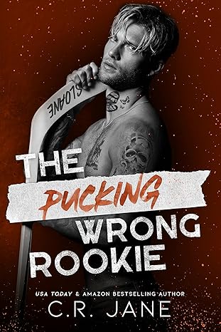 The Pucking Wrong Rookie by C.R. Jane