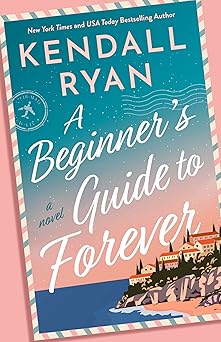 A Beginner’s Guide to Forever by Kendall Ryan
