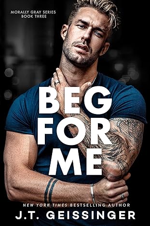 Beg For Me by J.T. Geissinger