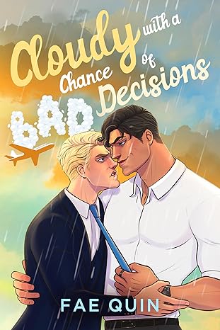Cloudy With a Chance of Bad Decisions by Fae Quin
