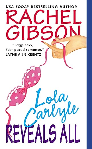 Lola Carlyle Reveals All by Rachel Gibson