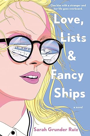 Love, Lists and Fancy Ships by Sarah Grunder Ruiz