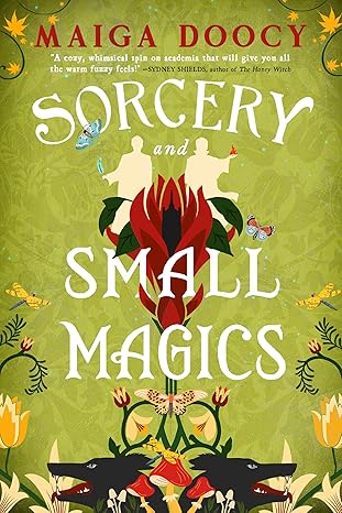 Sorcery and Small Magics by Maiga Doocy