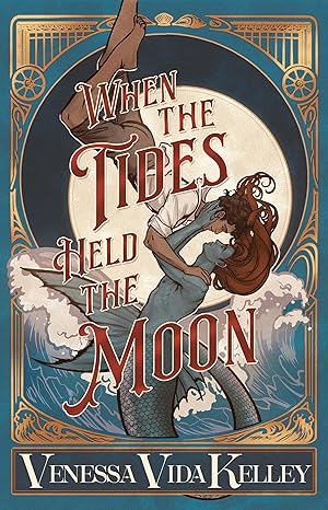 When the Tides Held the Moon by Vanessa Vida Kelley