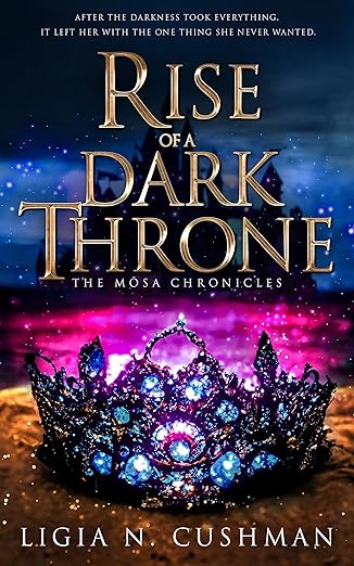 Rise of a Dark Throne by Ligia N. Cushman