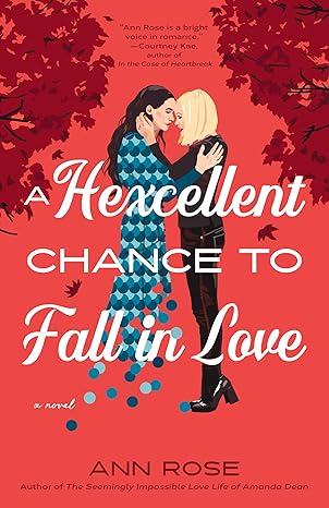 A Hexcellent Chance to Fall in Love by Ann Rose