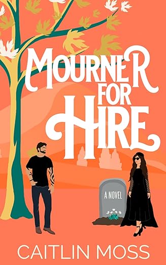 Mourner for Hire by Caitlin Moss