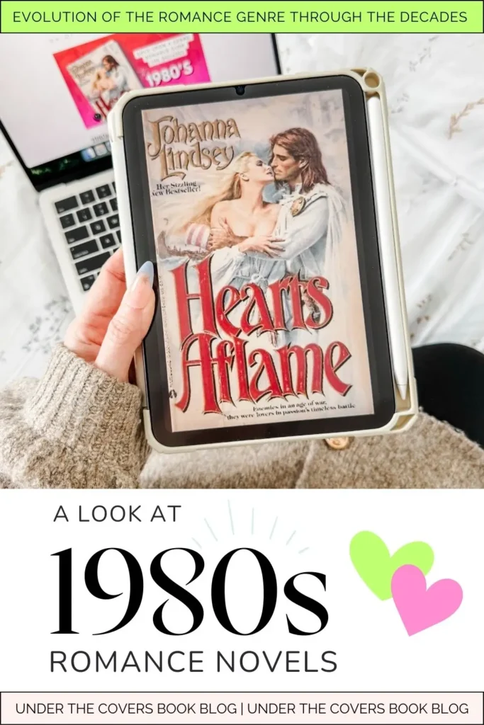 History of 1980s Romance Novels - cover of Hearts Aflame by Johanna Lindsey displayed on an iPad - Text A Look at 1980s romance novels