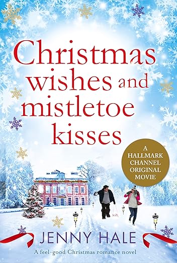 Christmas Wishes and Mistletoe Kisses by Jenny Hale