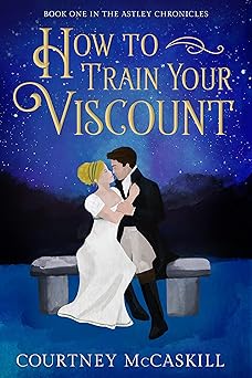 How to Train Your Viscount by Courtney McCaskill