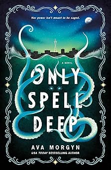 Only Spell Deep by Ava Morgyn