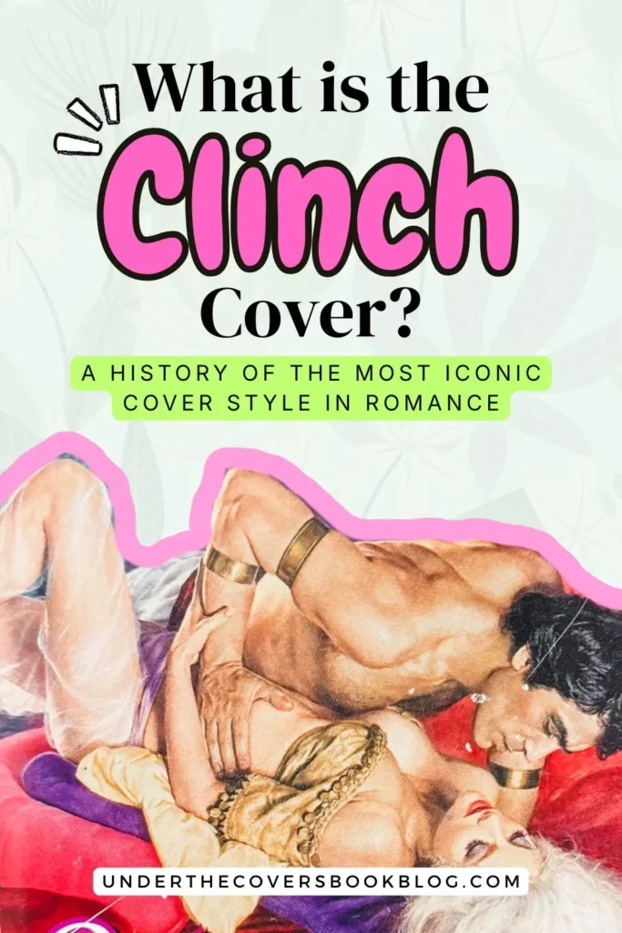 What is a Clinch Cover? A History of the most iconic cover style in romance