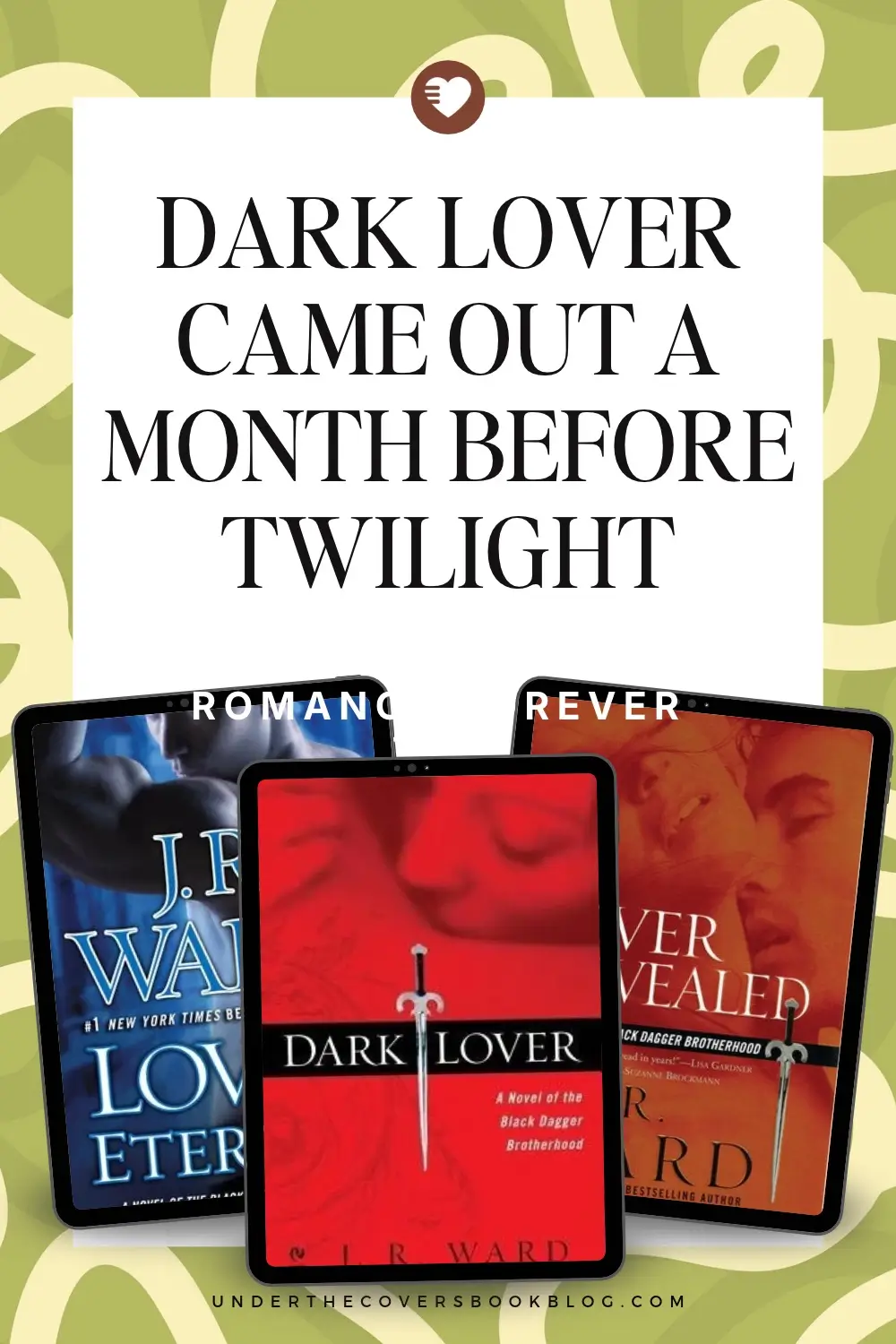 Pin with the text "Dark Lover came out a month before Twilight" above three tablets showing the covers of Lover Eternal, Dark Lover and Lover Revealed by J.R. Ward