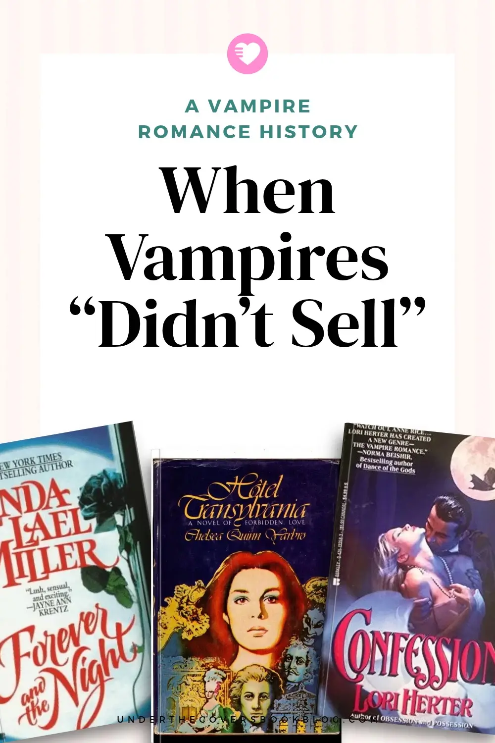 Pin with the text "A vampire romance history: When vampires didn't sell" above vintage covers of Forever and the Night by Linda Lael Miller, Hotel Transylvania by Chelsea Quinn Yarbro and Confession by Lori Herter