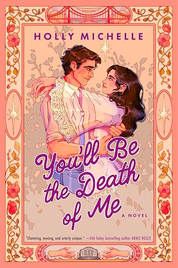 You'll Be the Death of Me by Holly Michelle