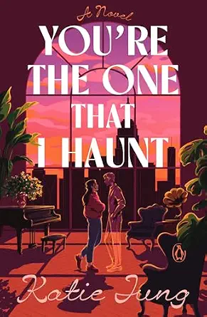 You're the One That I Haunt by Katie Jung